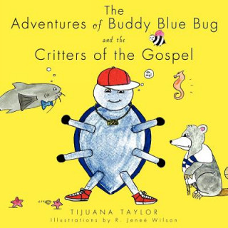 Adventures of Buddy Blue Bug and the Critters of the Gospel