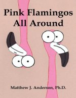 Pink Flamingos All Around