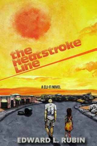 The Heatstroke Line: A CLI-Fi Novel