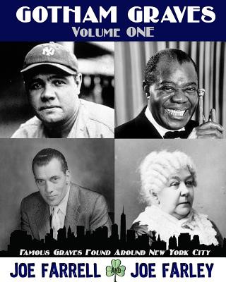 Gotham Graves Volume 1: Famous Graves Found Around New York City