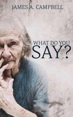 What Do You Say?: Learning to Listen for Grace Among Our Elders