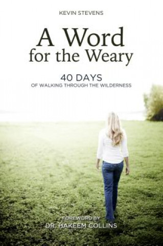 A Word for the Weary: 40 Days of Walking Through the Wilderness