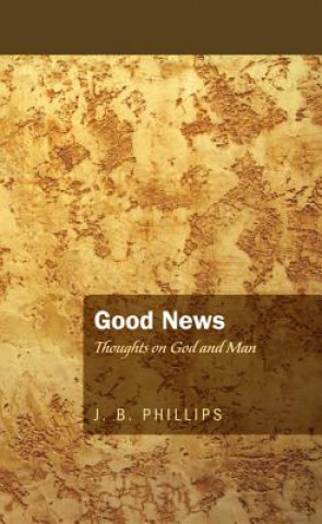 Good News: Thoughts on God and Man