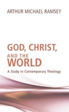 God, Christ, and the World: A Study in Contemporary Theology