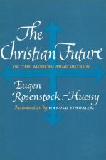 The Christian Future: Or the Modern Mind Outrun