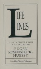 Life Lines: Quotations from the Work of Eugen Rosenstock-Huessy