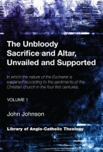 Unbloody Sacrifice and Altar, Unvailed and Supported, Volume 1