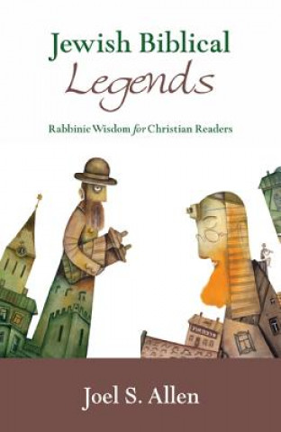 Jewish Biblical Legends: Rabbinic Wisdom for Christian Readers