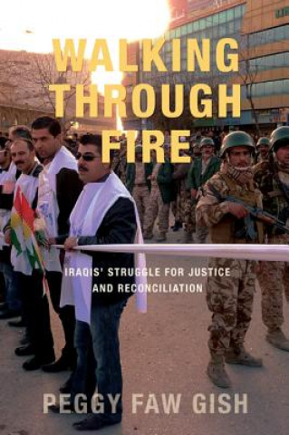 Walking Through Fire: Iraqis' Struggle for Justice and Reconciliation