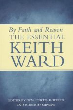 By Faith and Reason: The Essential Keith Ward