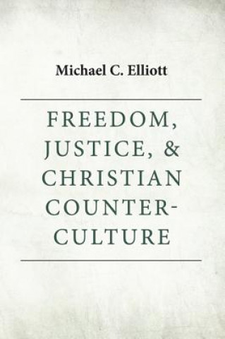 Freedom, Justice & Christian Counter-Culture