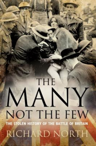 The Many Not the Few: The Stolen History of the Battle of Britain