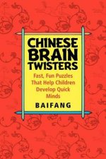 Chinese Brain Twisters: Fast, Fun Puzzles That Help Children Develop Quick Minds