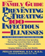 The Family Guide to Preventing and Treating 100 Infectious Illnesses