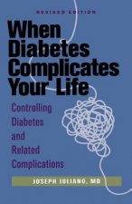 When Diabetes Complicates Your Life: Controlling Diabetes and Related Complications