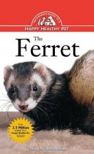 The Ferret: An Owner's Guide to a Happy Healthy Pet