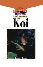 The Koi: An Owner's Guide to a Happy Healthy Fish