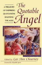 The Quotable Angel: A Treasury of Inspiring Quotations Spanning the Ages