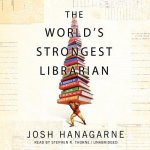 The World's Strongest Librarian: A Memoir of Tourette's, Faith, Strength, and the Power of Family