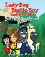Lady Bug, Beetle Boy, and Friends: Bullies Be Gone!