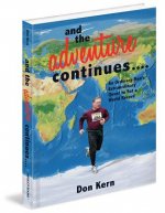 And the Adventure Continues....: An Ordinary Man's Extraordinary Quest to Set a World Record