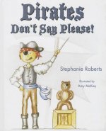 Pirates Don't Say Please!