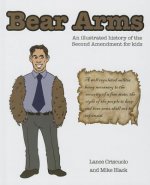 Bear Arms: An Illustrated History of the Second Amendment for Kids