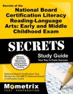 Secrets of the National Board Certification Literacy: Reading-Language Arts: Early and Middle Childhood Exam: National Board Certification Test Review