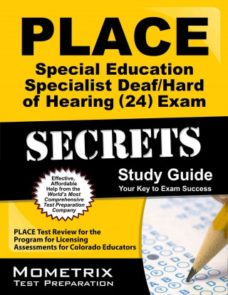 PLACE Special Education Specialist: Deaf/Hard of Hearing (24) Exam Secrets: PLACE Test Review for the Program for Licensing Assessments for Colorado E