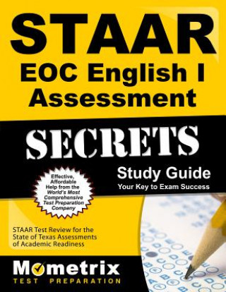 STAAR EOC English I Assessment Secrets: STAAR Test Review for the State of Texas Assessments of Academic Readiness