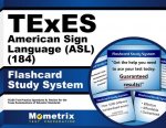 Texes American Sign Language (ASL) (184) Flashcard Study System: Texes Test Practice Questions and Review for the Texas Examinations of Educator Stand