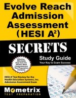 Evolve Reach Admission Assessment (Hesi A2) Secrets Study Guide: Hesi A2 Test Review for the Health Education Systems, Inc. Admission Assessment Exam