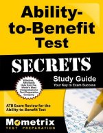 Ability-To-Benefit Test Secrets, Study Guide: ATB Exam Review for the Ability-To-Benefit Test