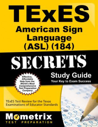 TExES (184) American Sign Language (ASL) Exam Secrets: TExES Test Review for the Texas Examinations of Educator Standards