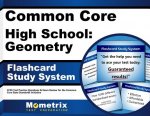 Common Core High School Geometry Flashcard Study System: Ccss Test Practice Questions and Exam Review for the Common Core State Standards Initiative