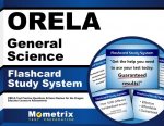 Orela General Science Flashcard Study System: Orela Test Practice Questions and Exam Review for the Oregon Educator Licensure Assessments