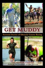 Get Muddy: Personal Stories of Obstacle Course Racing
