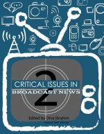 Critical Issues in Broadcast News (Revised First Edition)