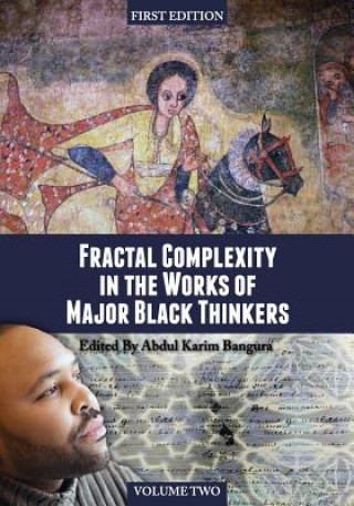 Fractal Complexity in the Works of Major Black Thinkers, Volume Two