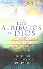 Los Atributos de Dios, Volumen 2 (Con Guia de Estudio): Profundice en el Corazon del Padre = Attributes of God, Vol.2 (with Study Guide)