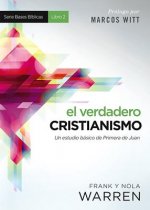 El Verdadero Cristianismo: Un Estudio Basico de Primera de Juan = True Christianity