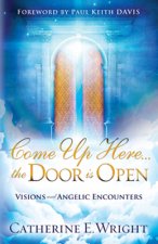 Come Up Here... the Door Is Open: Visions and Angelic Encounters