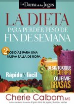 La Dieta Para Perder Peso de Fin de Semana: DOS Dias Para Una Nueva Talla de Ropa.