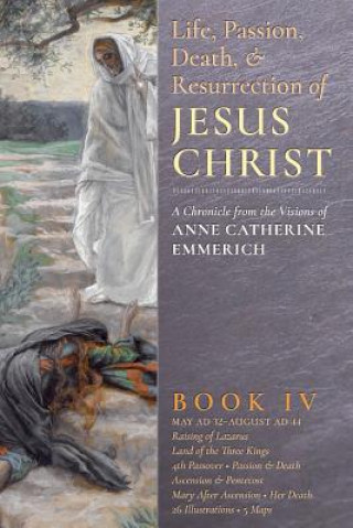 Life, Passion, Death and Resurrection of Jesus Christ, Book IV