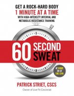60-Second Sweat: Get a Rock Hard Body 1 Minute at a Time