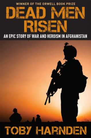 Dead Men Risen: An Epic Story of War and Heroism in Afghanistan