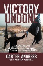 Victory Undone: The Defeat of Al-Qaeda in Iraq and Its Resurrection as ISIS