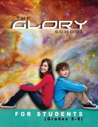 The Glory School for Students: For Grades Five - Eight