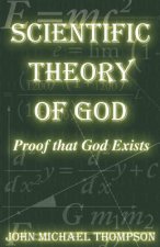 Scientific Theory of God: Proof That God Exists