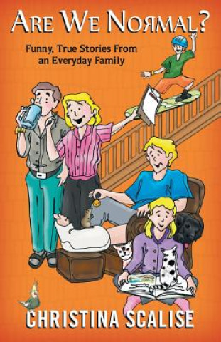 Are We Normal?: Funny, True Stories from an Everyday Family